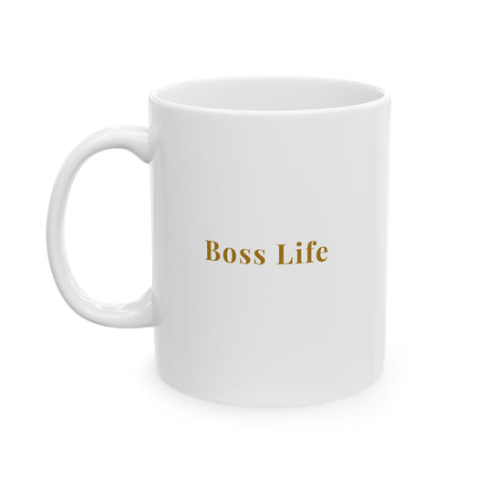 Boss Life White Ceramic Mug, (11oz, 15oz)