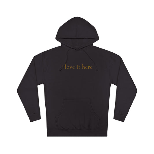I Love It Here Hoodie-GT