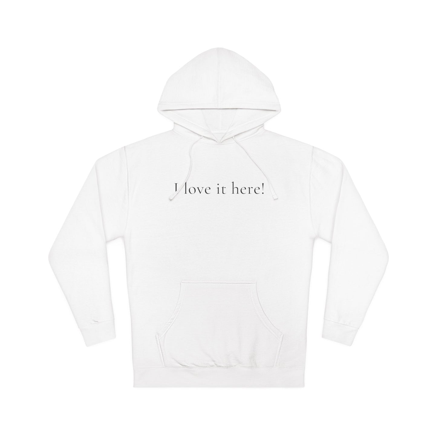 "I love It Here"  Hoodie + Soft Life CEO™